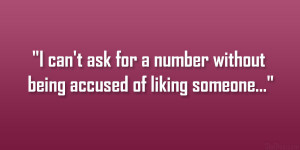 ... can’t ask for a number without being accused of liking someone