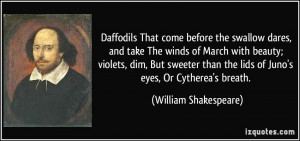 That come before the swallow dares, and take The winds of March ...