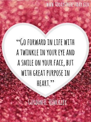 Go forward in life with a twinkle in your eye and a smile on your face