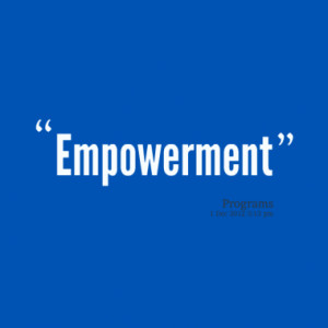 Quotes About: empowerment