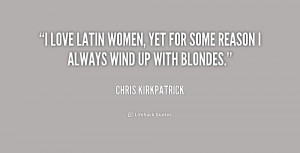 quote-Chris-Kirkpatrick-i-love-latin-women-yet-for-some-190869.png