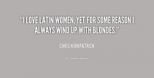 quote-Chris-Kirkpatrick-i-love-latin-women-yet-for-some-190869.png
