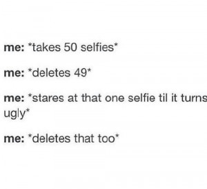 Takes 50 selfies