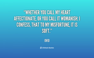 ... you call it womanish: I confess, that to my misfortune, it is soft