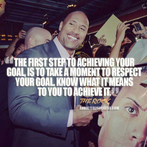 step to achieving your goal is to take a moment to respect your goal ...