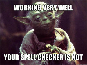 working very well your spell checker is not Sad yoda