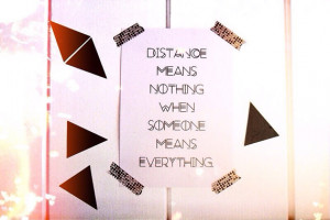 Distance means nothing when someone means everything. Typography Art ...