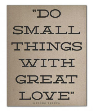 Small Things, Quote Prints, Great Love, Mother Teresa Quotes, Quotes ...