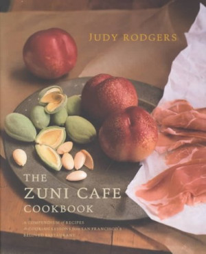 ... Lessons From San Franciscos Beloved Resturant The Zuni Cafe Cookbook