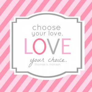 Choose your love, love your choice.