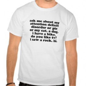 Funny ADD ADHD Quote T-shirt
