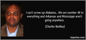 can't screw up Alabama... We are number 48 in everything and ...