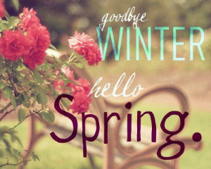 goodbye winter, hello spring!