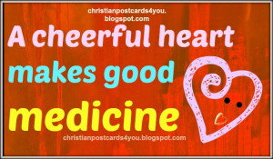 Cheerful heart makes good medicine. Christian postcards, Bible verses ...