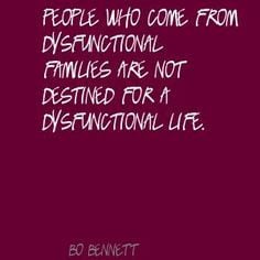 come from dysfunctional families are not destined for a dysfunctional ...