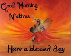 will say good morning to all each day more native american art native ...