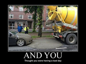 And you thought you were having a bad day…