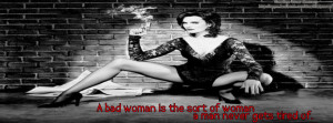 bad woman is the sort of woman a man never gets tired of, Quote ...