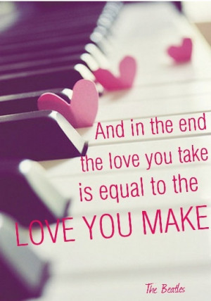 ... love you take is equal to the #love you make -The Beatles #quote #