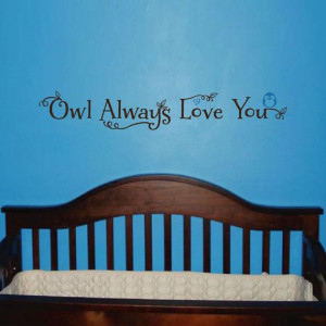 OWL Always LOVE You wall decal baby nursery by LivelyLettering, $19.99 ...