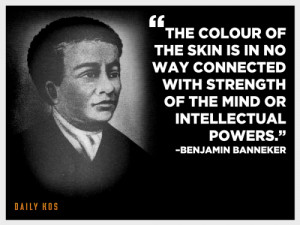 colour of the skin is in no way connected quote by benjamin banneker