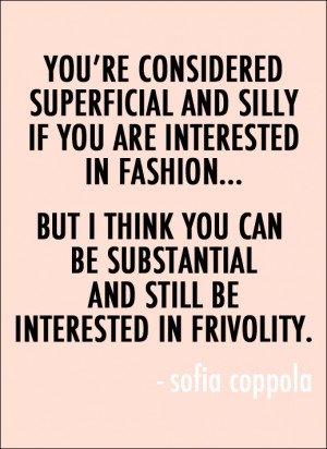 Fashion Blog Sofia Coppola Fashion Quote You're Considered Superficial ...