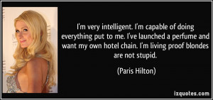 very intelligent. I'm capable of doing everything put to me. I've ...