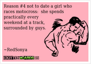 Motocross Quotes For Girls Reason #4 not to date a girl
