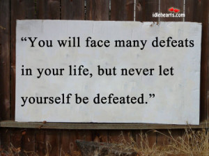 In Your Life You Will Face Many Defeats