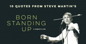 10 Quotes From Steve Martin’s Born Standing Up
