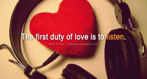 quotes about love The first duty of love is to listen. - Paul Tillich.