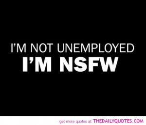 im-not-unemployed-nsfw-funny-quotes-sayings-pictures.jpg