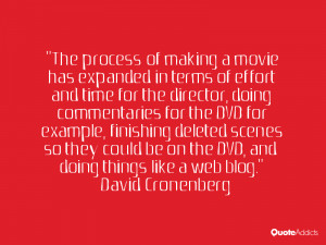 The process of making a movie has expanded in terms of effort and time ...