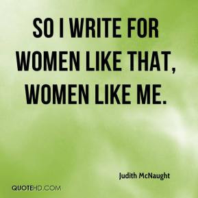 So I write for women like that, women like me.