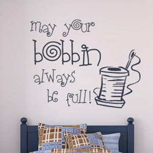May Your Bobbin Always Be Full Wall Sticker Life Quote Wall Decal Art