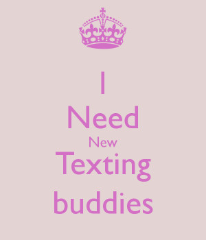 Need New Texting Buddies