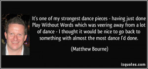 More Matthew Bourne Quotes