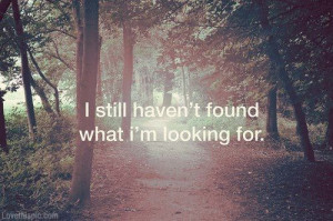 ... found what I'm looking for love quote searching find song lyrics u2