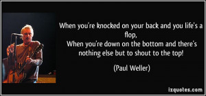 quote-when-you-re-knocked-on-your-back-and-you-life-s-a-flop-when-you ...