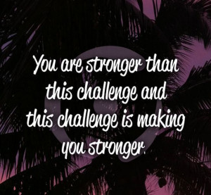 Challenges in Life make you Stronger