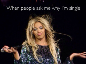 When people ask me why I'm single.