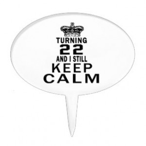 Turning 22 and i still keep calm cake topper