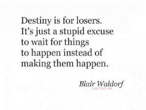 Blair Waldorf Destiny #Quote #GossipGirl