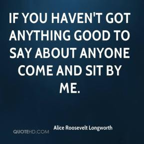 Alice Roosevelt Longworth Quotes