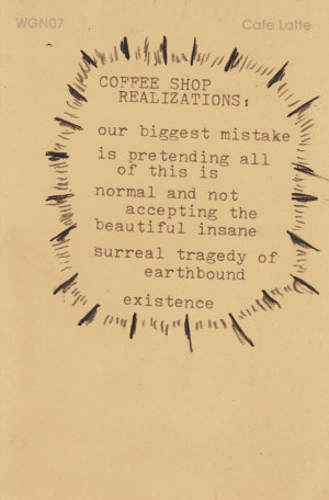 the beautiful insane surreal tragedy of earthbound existence.