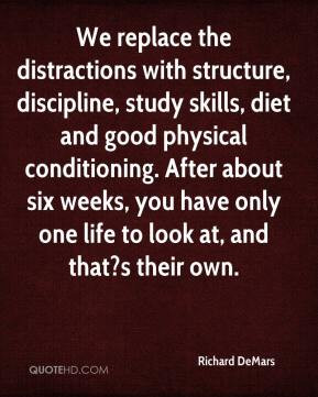 We replace the distractions with structure, discipline, study skills ...
