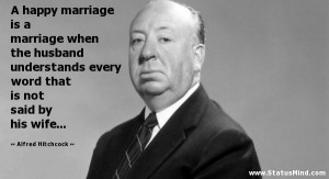 ... is not said by his wife... - Alfred Hitchcock Quotes - StatusMind.com