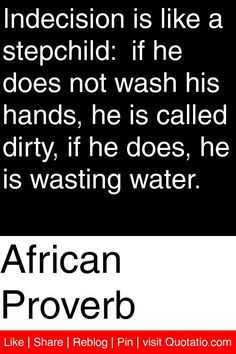 ... is called dirty, if he does, he is wasting water. #quotations #quotes