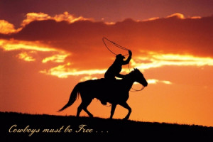 MUST BE FREE - COWBOYS, BEAUTIFUL, CLOUDS, HORSES, NATURE, SAYINGS ...