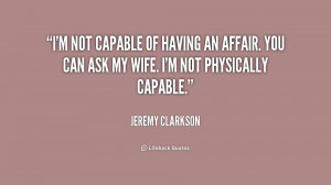 quote-Jeremy-Clarkson-im-not-capable-of-having-an-affair-174520.png